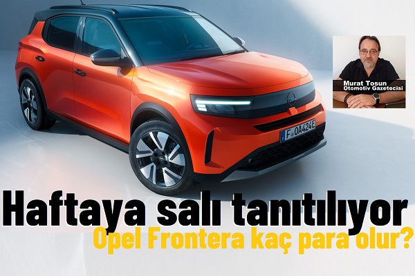 Opel Frontera Fiyat Tahmini 2024.